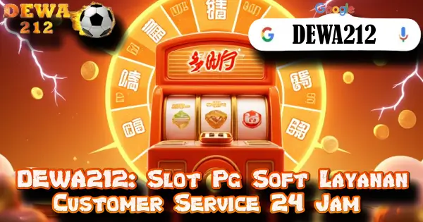 DEWA212: Slot Pg Soft Layanan Customer Service Online 24 Jam